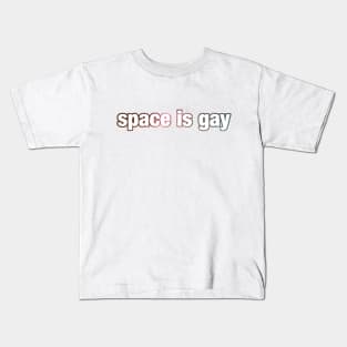 Space is Gay Kids T-Shirt